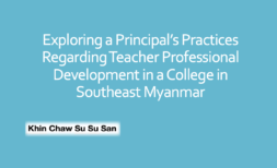 Exploring a Principal’s Practices Regarding Teacher Professional Development in a College in Southeast Myanmar